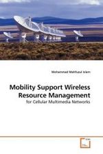 Mobility Support Wireless Resource Management : for Cellular Multimedia Networks （2009. 212 S.）