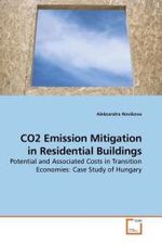 CO2 Emission Mitigation in Residential Buildings : Potential and Associated Costs in Transition Economies: Case Study of Hungary （2009. 176 S.）