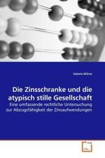 Die Zinsschranke und die atypisch stille Gesellschaft : Eine umfassende rechtliche Untersuchung zur Abzugsfähigkeit der Zinsaufwendungen （2009. 120 S. 220 x 150 mm）