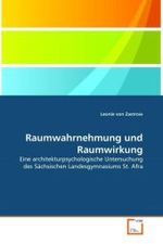 Raumwahrnehmung und Raumwirkung : Eine architekturpsychologische Untersuchung des Sächsischen Landesgymnasiums St. Afra （2011. 120 S. 220 mm）