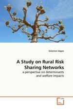 A Study on Rural Risk Sharing Networks : a perspective on determinants and welfare impacts （2010. 112 S. 220 mm）