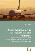 Crack propagation in functionally graded materials : Dynamic fracture response of inhomogeneous bi-materials under in-plane and out-of-plane load （2010. 128 S. 220 mm）