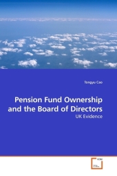 Pension Fund Ownership and the Board of Directors : UK Evidence （2009. 200 S.）