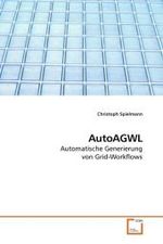 AutoAGWL : Automatische Generierung von Grid-Workflows （2010. 128 S. 220 mm）