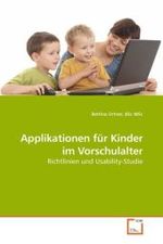 Applikationen für Kinder im Vorschulalter : Richtlinien und Usability-Studie （2010. 96 S.）