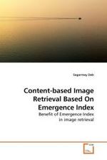 Content-based Image Retrieval Based On Emergence Index : Benefit of Emergence Index in image retrieval （2010. 144 S. 220 mm）