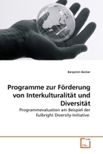 Programme zur Förderung von Interkulturalität und Diversität : Programmevaluation am Beispiel der Fulbright Diversity-Initiative. （2009. 68 S.）