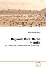 Regional Rural Banks in India : Can They Turn Around Post-Restructuring? （2010. 84 S. 220 mm）