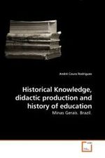 Historical Knowledge, didactic production and history of education : Minas Gerais. Brazil. （2009. 152 S. 220 mm）