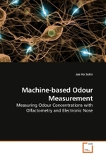 Machine-based Odour Measurement : Measuring Odour Concentrations with Olfactometry and Electronic Nose （2010. 336 S.）
