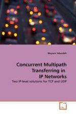 Concurrent Multipath Transferring in IP Networks : Two IP-level solutions for TCP and UDP （2010. 80 S. 220 mm）