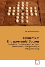 Elements of Entrepreneurial Success : The Role of Core Competencies, Inner Development, and Spirituality in Entrepreneurship （2010. 344 S.）