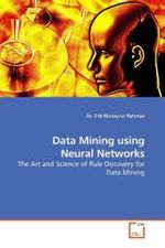 Data Mining using Neural Networks : The Art and Science of Rule Discovery for Data Mining （2010. 232 S. 220 mm）