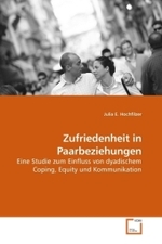 Zufriedenheit in Paarbeziehungen : Eine Studie zum Einfluss von dyadischem Coping, Equity und Kommunikation （2010. 176 S.）