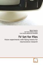 TV Set for Flies : Vision experiments with flying insects for neuroscience research （2010. 64 S. 220 mm）