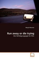 Run away or die trying : Die Verfolgungsjagd im Film （2010. 124 S. 220 mm）
