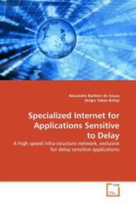 Specialized Internet for Applications Sensitive to Delay : A high speed infra-structure network, exclusive for delay sensitive applications. （2010. 184 S. 220 mm）