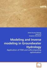 Modeling and Inverse modeling in Groundwater Hydrology : Application of FEM and softcomputing optimisation （2010. 412 S.）
