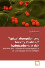 Topical absorption and toxicity studies of hydrocarbons in skin : Methods and protocols for investigation of jet fuel induced dermal irritation （2010. 176 S.）
