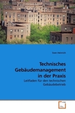 Technisches Gebäudemanagement in der Praxis : Leitfaden für den technischen Gebäudebetrieb （2010. 120 S. 220 mm）