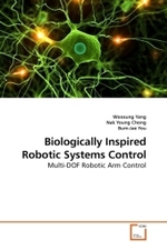Biologically Inspired Robotic Systems Control : Multi-DOF Robotic Arm Control （2010. 164 S.）