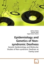 Epidemiology and Genetics of Non-syndromic Deafness : Genetic Epidemiology and Molecular Studies of Non-syndromic Deafness at Family Level （2010. 172 S.）