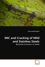 MIC and Cracking of Mild and Stainless Steels : Bacterial Corrosion of steels （2010. 164 S.）