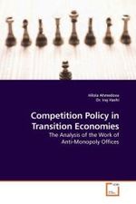 Competition Policy in Transition Economies : The Analysis of the Work of Anti-Monopoly Offices （2010. 64 S. 220 mm）