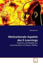 Motivationale Aspekte des E-Learnings : Theorien und Modelle zur Lernmotivation mit Neuen Medien （2010. 120 S. 220 mm）