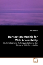 Transaction Models for Web Accessibility : Machine Learning Techniques to Bridge the Divide of Web Accessibility （2010. 108 S.）