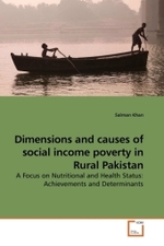 Dimensions and causes of social income poverty in Rural Pakistan : A Focus on Nutritional and Health Status: Achievements and Determinants （2010. 176 S.）