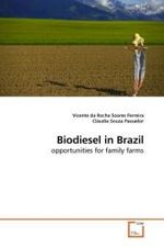 Biodiesel in Brazil : opportunities for family farms （2010. 132 S.）