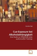 Cue-Exposure bei Alkoholabhängigkeit : Eine Studie zur Effektivität eines audiovisuellen Trainings （2010. 232 S. 220 mm）