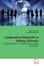 Cooperative Networks in Fading Channels : A unified approach to performance analysis and design （2010. 200 S.）