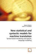 New statistical and syntactic models for machine translation : Syntax-based reordering and specific language modeling （2010. 188 S.）