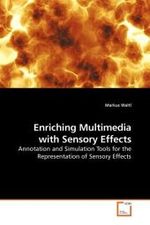 Enriching Multimedia with Sensory Effects : Annotation and Simulation Tools for the Representation of Sensory Effects （2010. 100 S. 220 mm）