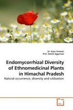 Endomycorrhizal Diversity of Ethnomedicinal Plants in Himachal Pradesh : Natural occurrence, diversity and utilization （2010. 252 S.）