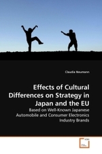 Effects of Cultural Differences on Strategy in Japan and the EU : Based on Well-Known Japanese Automobile and Consumer Electronics Industry Brands （2010. 252 S.）