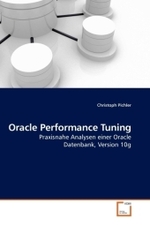 Oracle Performance Tuning : Praxisnahe Analysen einer Oracle Datenbank, Version 10g （2010. 140 S. 220 mm）