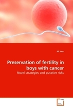 Preservation of fertility in boys with cancer : Novel strategies and putative risks （2010. 76 S.）