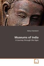 Museums of India : A Journey through the Ages （2010. 64 S. 220 mm）