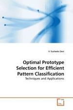 Optimal Prototype Selection for Efficient Pattern Classification : Techniques and Applications （2010. 204 S. 220 mm）