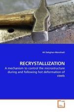 RECRYSTALLIZATION : A mechanism to control the microstructure during and following hot deformation of steels （2010. 188 S. 220 mm）