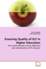Ensuring Quality of ELT in Higher Education : The match between course objectives and achievements of EFL learners （2010. 148 S.）
