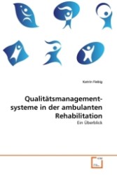 Qualitätsmanagement- systeme in der ambulanten Rehabilitation : Ein Überblick （2011. 196 S. 220 mm）