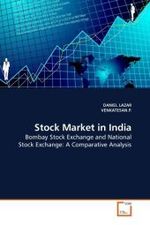 Stock Market in India : Bombay Stock Exchange and National Stock Exchange: A Comparative Analysis （2010. 68 S. 220 mm）