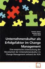 Unternehmenskultur als Erfolgsfaktor im Change Management : Eine empirische Untersuchung der Messbarkeit der Unternehmenskultur im Change Management anhand der KUK （2010. 132 S. 220 mm）