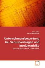 Unternehmensbewertung bei Verlustvorträgen und Insolvenzrisiko : Eine Analyse der DCF-Verfahren （2010. 140 S.）
