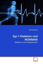 Typ-1-Diabetes und IRONMAN : Diabetes und Ausdauersport （2010. 252 S. 220 mm）