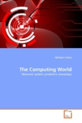 The Computing World : Network system problems nowadays （2011. 100 S.）